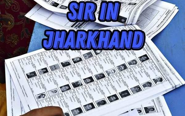 Why is the SIR being matched with the 2003–2004 list? Learn the entire process – a major report on Jharkhand.