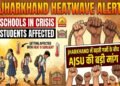 Amid rising heat in Jharkhand, AJSU makes a big demand, says something important about school timings