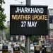 Jharkhand Weather Update: Weather conditions set to deteriorate starting May 27; Orange Alert issued for storms and rain in 6 districts